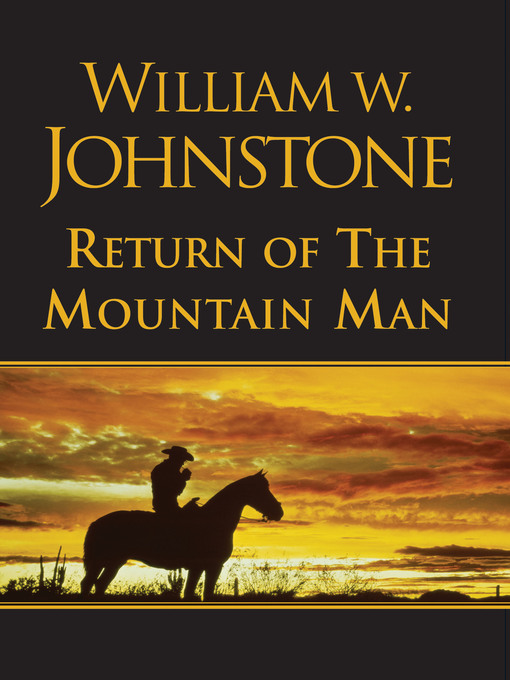 Title details for The Return of the Mountain Man by William W. Johnstone - Available